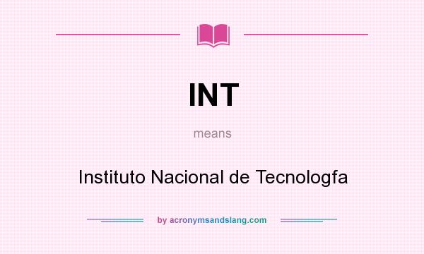 What does INT mean? It stands for Instituto Nacional de Tecnologfa