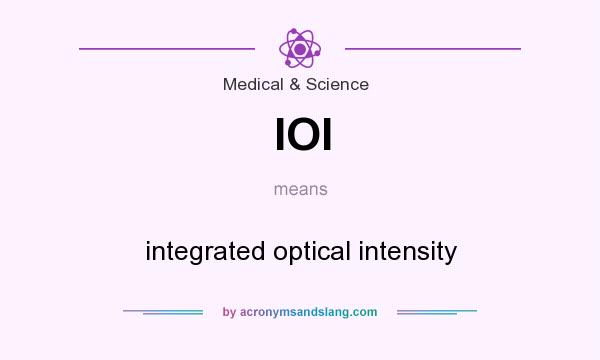 What does IOI mean? It stands for integrated optical intensity