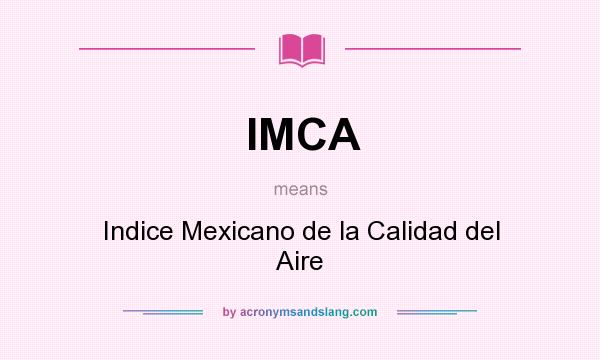 What does IMCA mean? It stands for Indice Mexicano de la Calidad del Aire