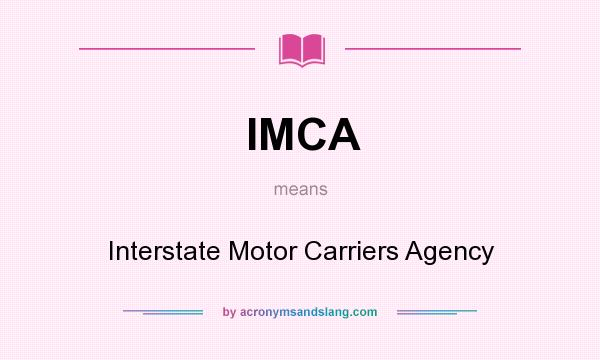 What does IMCA mean? It stands for Interstate Motor Carriers Agency