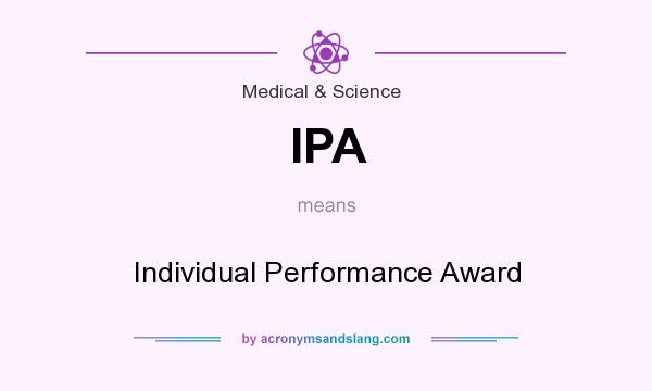 What does IPA mean? It stands for Individual Performance Award