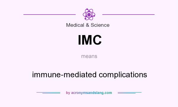 What does IMC mean? It stands for immune-mediated complications