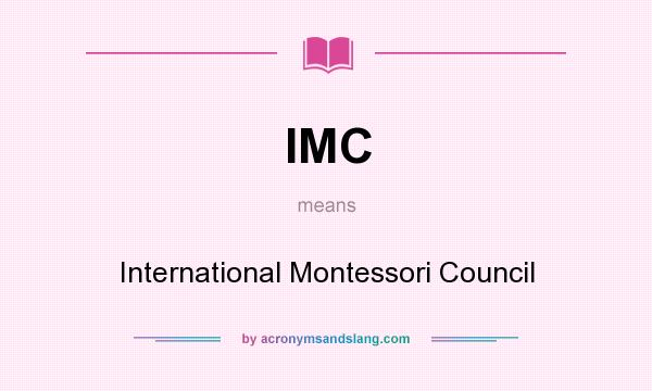 What does IMC mean? It stands for International Montessori Council