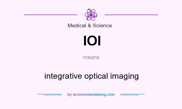 What does IOI mean? It stands for integrative optical imaging