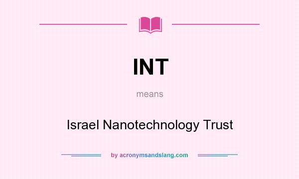 What does INT mean? It stands for Israel Nanotechnology Trust