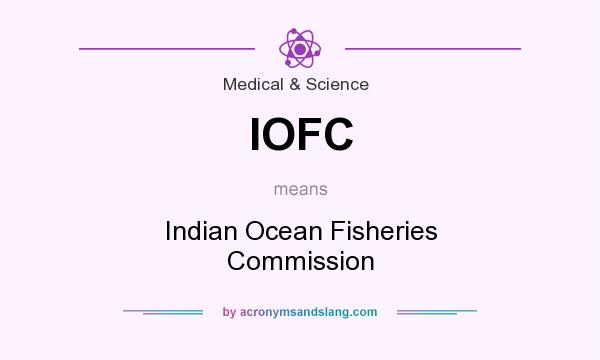 What does IOFC mean? It stands for Indian Ocean Fisheries Commission