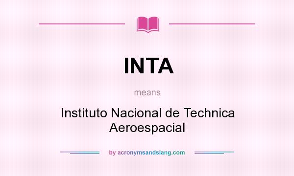 What does INTA mean? It stands for Instituto Nacional de Technica Aeroespacial