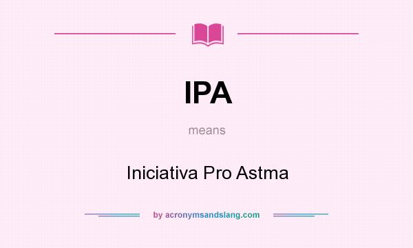 What does IPA mean? It stands for Iniciativa Pro Astma
