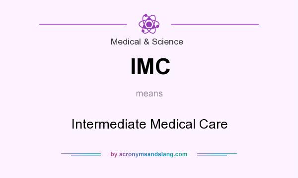 What does IMC mean? It stands for Intermediate Medical Care