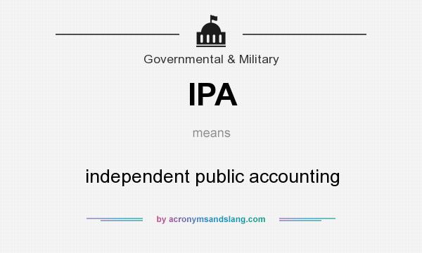 What does IPA mean? It stands for independent public accounting