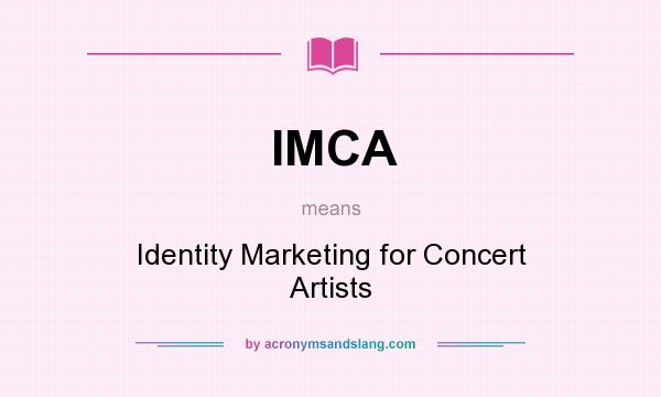 What does IMCA mean? It stands for Identity Marketing for Concert Artists
