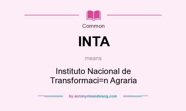 What does INTA mean? It stands for Instituto Nacional de Transformaci=n Agraria