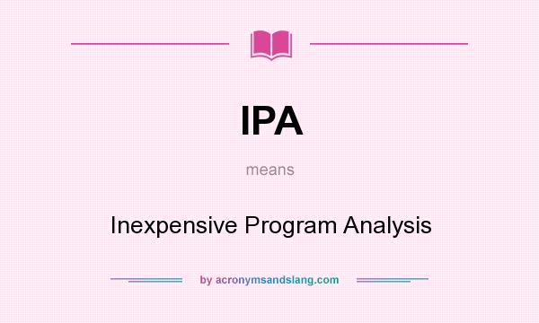 What does IPA mean? It stands for Inexpensive Program Analysis