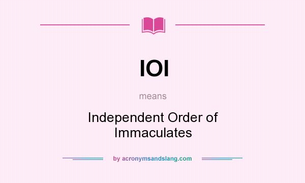 What does IOI mean? It stands for Independent Order of Immaculates
