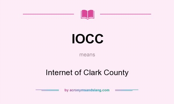 What does IOCC mean? It stands for Internet of Clark County