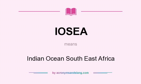 What does IOSEA mean? It stands for Indian Ocean South East Africa