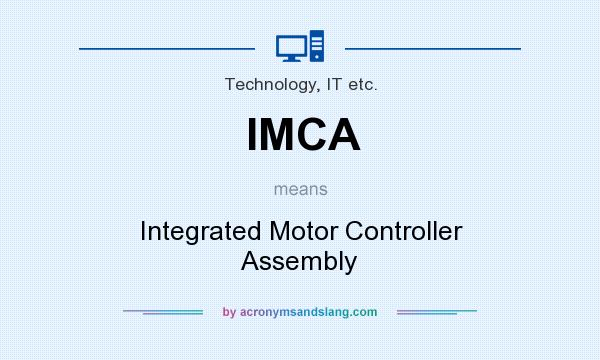 What does IMCA mean? It stands for Integrated Motor Controller Assembly