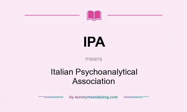 What does IPA mean? It stands for Italian Psychoanalytical Association