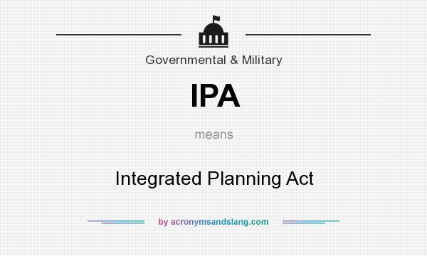 What does IPA mean? It stands for Integrated Planning Act