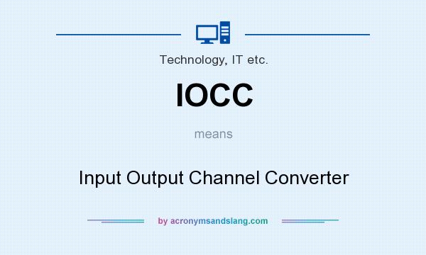 What does IOCC mean? It stands for Input Output Channel Converter