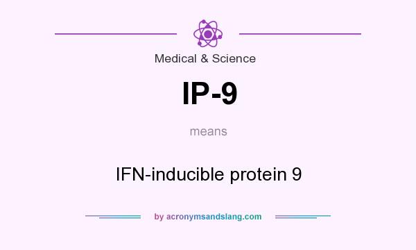 What does IP-9 mean? It stands for IFN-inducible protein 9