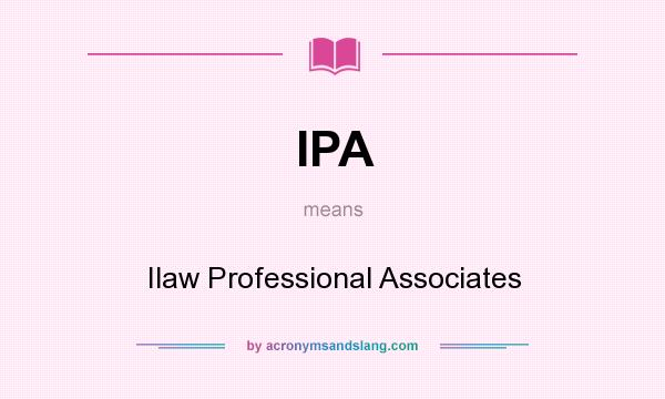What does IPA mean? It stands for Ilaw Professional Associates