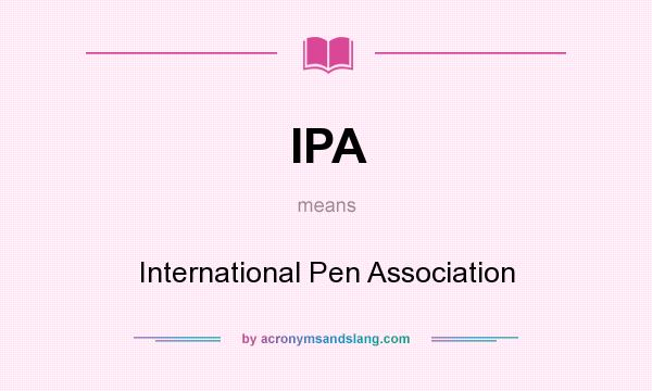 What does IPA mean? It stands for International Pen Association