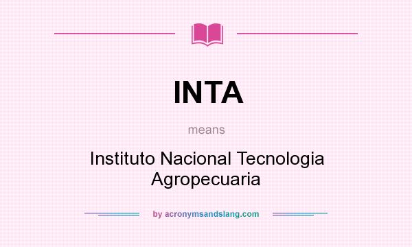 What does INTA mean? It stands for Instituto Nacional Tecnologia Agropecuaria