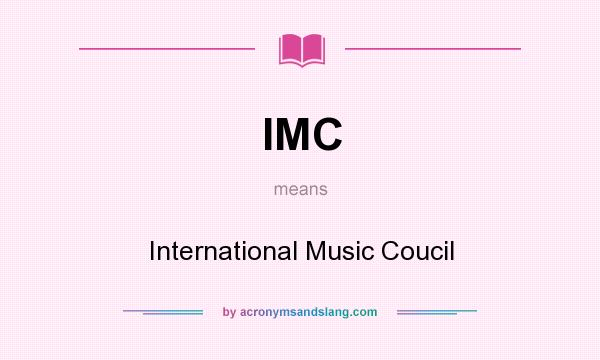 What does IMC mean? It stands for International Music Coucil