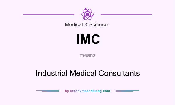 What does IMC mean? It stands for Industrial Medical Consultants
