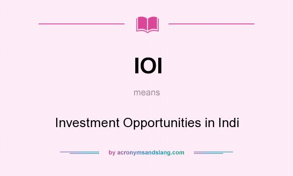 What does IOI mean? It stands for Investment Opportunities in Indi