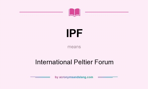 What does IPF mean? It stands for International Peltier Forum