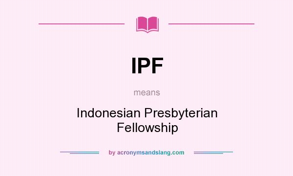 What does IPF mean? It stands for Indonesian Presbyterian Fellowship
