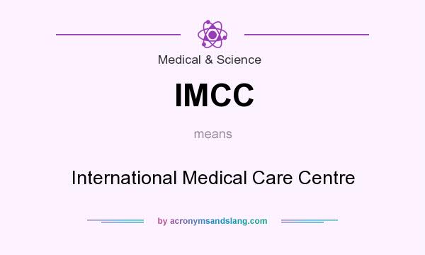 What does IMCC mean? It stands for International Medical Care Centre