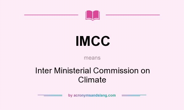 What does IMCC mean? It stands for Inter Ministerial Commission on Climate