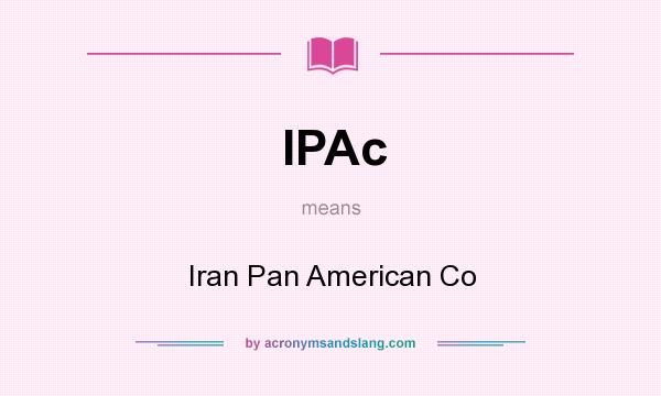What does IPAc mean? It stands for Iran Pan American Co