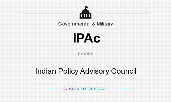 What does IPAc mean? It stands for Indian Policy Advisory Council