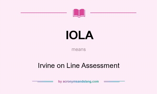 What does IOLA mean? It stands for Irvine on Line Assessment