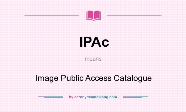 What does IPAc mean? It stands for Image Public Access Catalogue