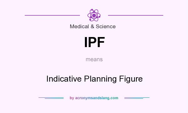 What does IPF mean? It stands for Indicative Planning Figure