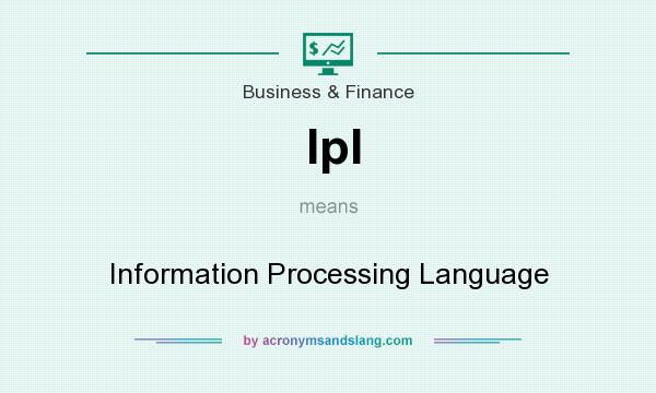 What does Ipl mean? It stands for Information Processing Language