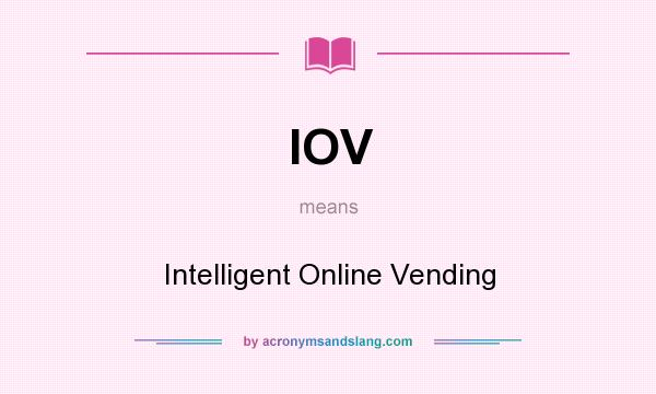 What does IOV mean? It stands for Intelligent Online Vending