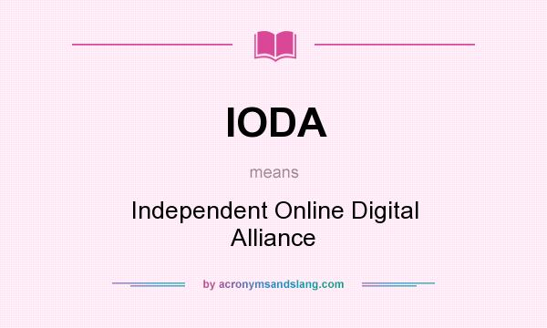 What does IODA mean? It stands for Independent Online Digital Alliance