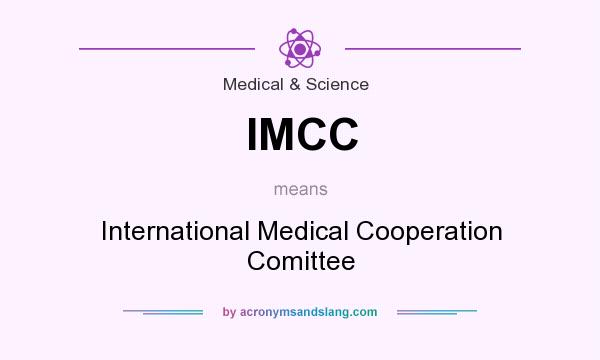 What does IMCC mean? It stands for International Medical Cooperation Comittee