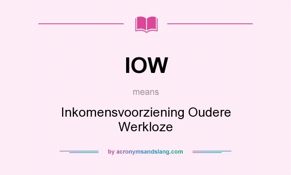 What does IOW mean? It stands for Inkomensvoorziening Oudere Werkloze