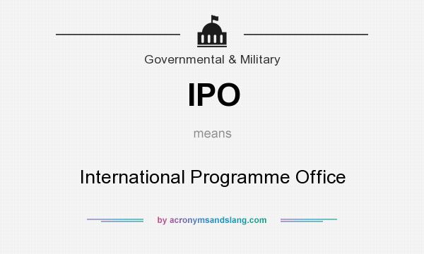 What does IPO mean? It stands for International Programme Office