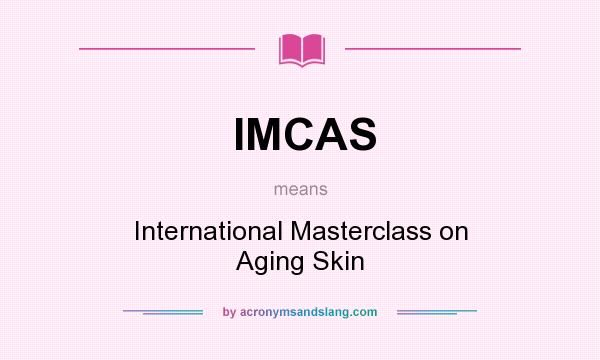 What does IMCAS mean? It stands for International Masterclass on Aging Skin
