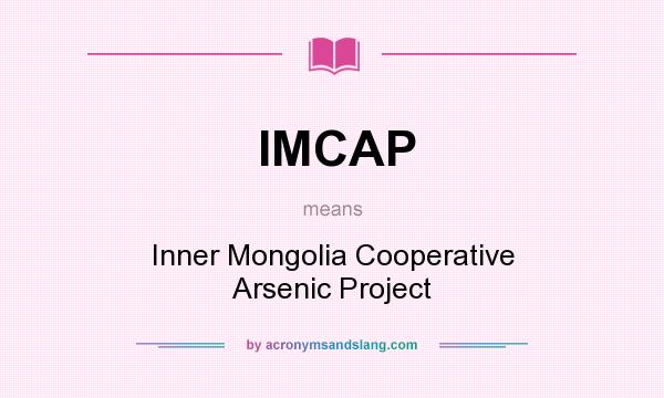 What does IMCAP mean? It stands for Inner Mongolia Cooperative Arsenic Project