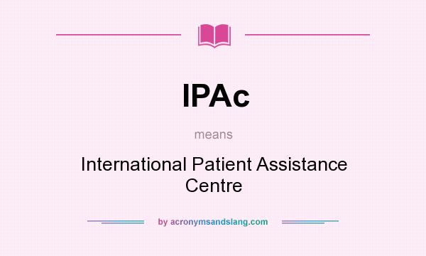 What does IPAc mean? It stands for International Patient Assistance Centre