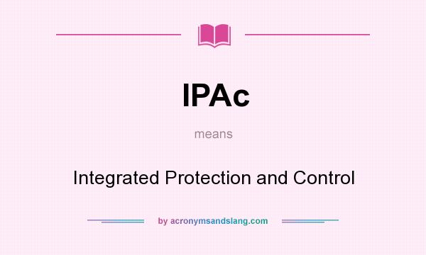 What does IPAc mean? It stands for Integrated Protection and Control